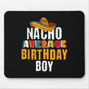 Nacho Average Birthday Boy Cinco De Mayo Funny Mex Mouse Pad