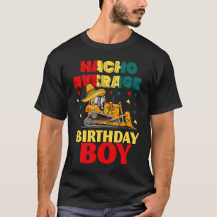 Nacho Average Birthday Boy Truck Cinco De Mayo Mex T-Shirt