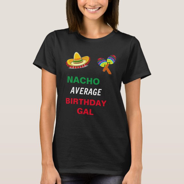 NACHO AVERAGE BIRTHDAY GAL T-Shirt (Front)
