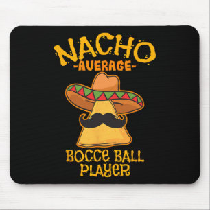 Nacho Average Bocce Ll Player Cinco De Mayo Mexica Mouse Pad