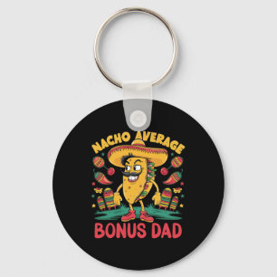 Nacho Average Bonus Dad Mexican Matching Cinco De  Key Ring