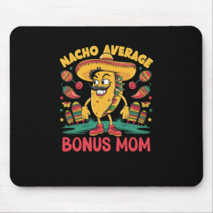 Nacho Average Bonus Mum Mexican Matching Cinco De  Mouse Pad