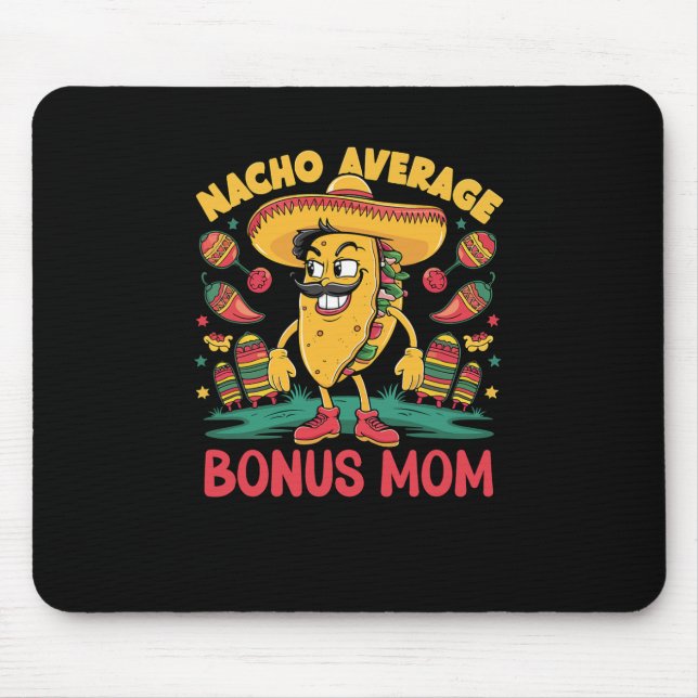 Nacho Average Bonus Mum Mexican Matching Cinco De  Mouse Pad (Front)