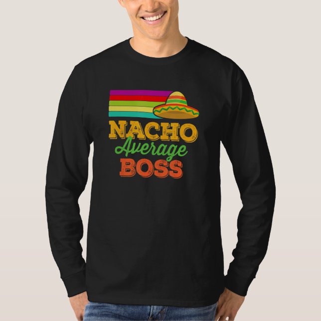 Nacho Average Boss  Cinco De Mayo  Office Sombrero T-Shirt (Front)