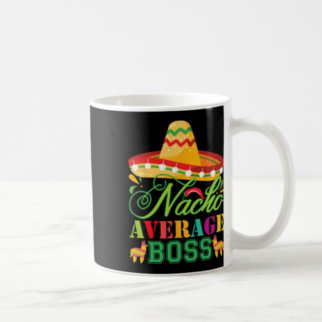 Nacho Average Boss Fun Gift Cinco De Mayo  Coffee Mug (Right)
