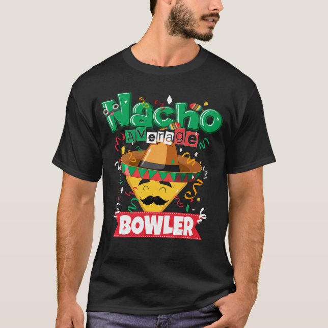 Nacho Average Bowler Bowling 5 Cinco De Mayo T-Shirt (Front)