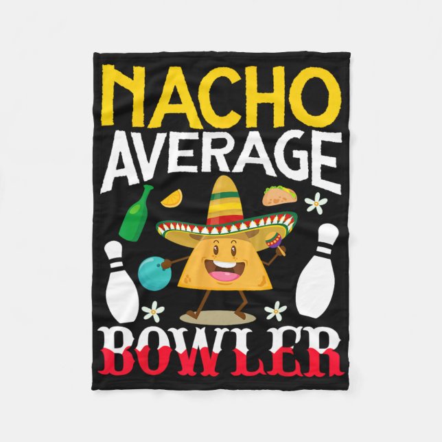 Nacho Average Bowler Cinco De Mayo Bowling Mexican Fleece Blanket (Front)