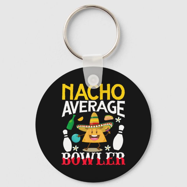 Nacho Average Bowler Cinco De Mayo Bowling Mexican Key Ring (Front)