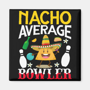Nacho Average Bowler Cinco De Mayo Bowling Mexican Magnet