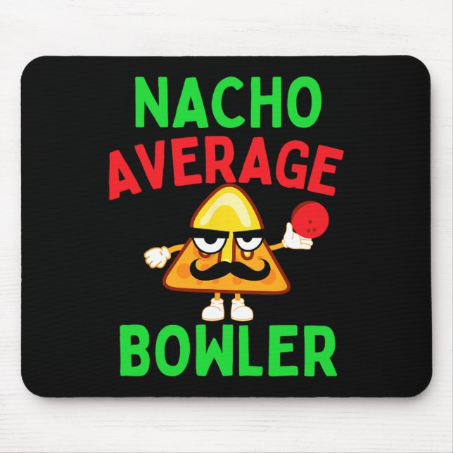 Nacho Average Bowler Cinco De Mayo Bowling Mexican Mouse Pad (Front)