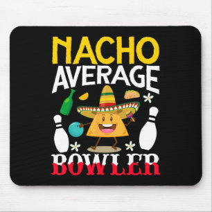 Nacho Average Bowler Cinco De Mayo Bowling Mexican Mouse Pad