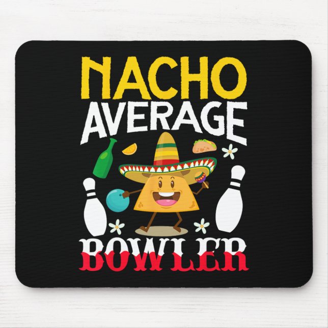 Nacho Average Bowler Cinco De Mayo Bowling Mexican Mouse Pad (Front)