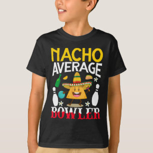 Nacho Average Bowler Cinco De Mayo Bowling Mexican T-Shirt