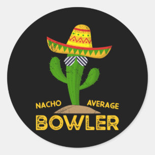 Nacho Average Bowler Cinco De Mayo Mexican Family  Classic Round Sticker