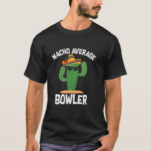 Nacho Average Bowler Cinco de Mayo Sombrero Mexica T-Shirt