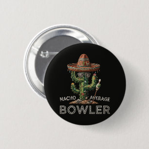 Nacho Average Bowler Fun 6 Cm Round Badge