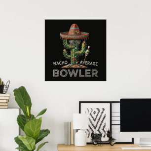 Nacho Average Bowler Fun Poster
