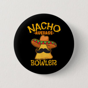 Nacho Average Bowler Mexican Bowling Cinco De Mayo 6 Cm Round Badge