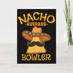 Nacho Average Bowler Mexican Bowling Cinco De Mayo Card