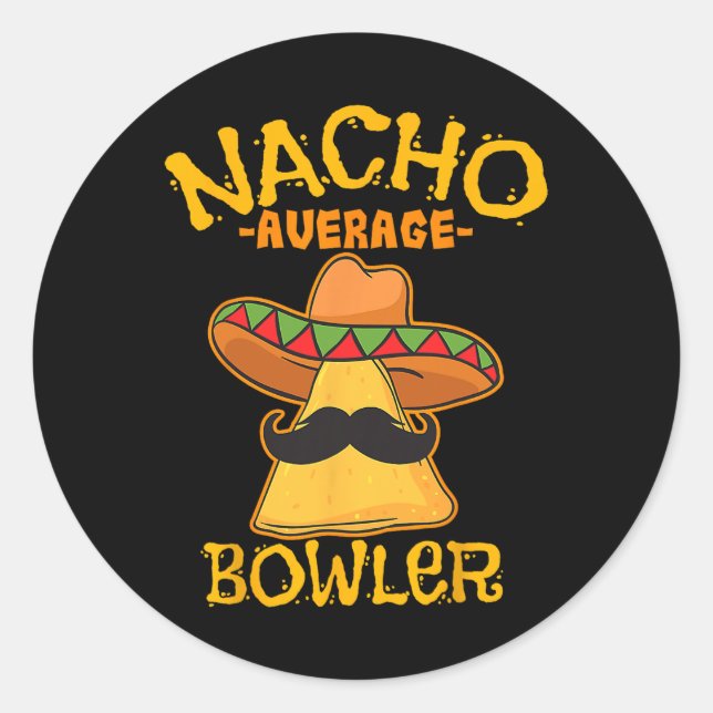 Nacho Average Bowler Mexican Bowling Cinco De Mayo Classic Round Sticker (Front)