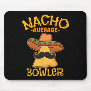 Nacho Average Bowler Mexican Bowling Cinco De Mayo Mouse Pad