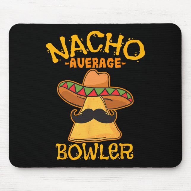Nacho Average Bowler Mexican Bowling Cinco De Mayo Mouse Pad (Front)