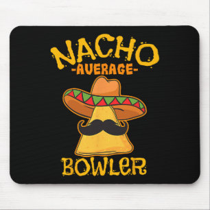 Nacho Average Bowler Mexican Bowling Cinco De Mayo Mouse Pad