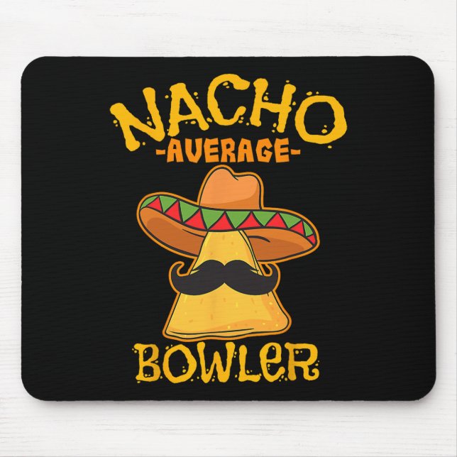 Nacho Average Bowler Mexican Bowling Cinco De Mayo Mouse Pad (Front)