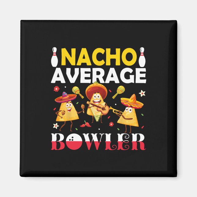 Nacho Average Bowler Mexican Fiesta Cinco De Mayo  Magnet (Front)