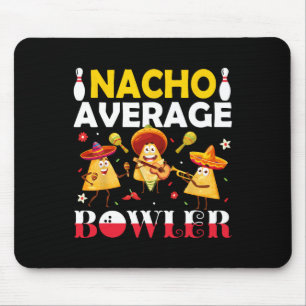 Nacho Average Bowler Mexican Fiesta Cinco De Mayo Mouse Pad