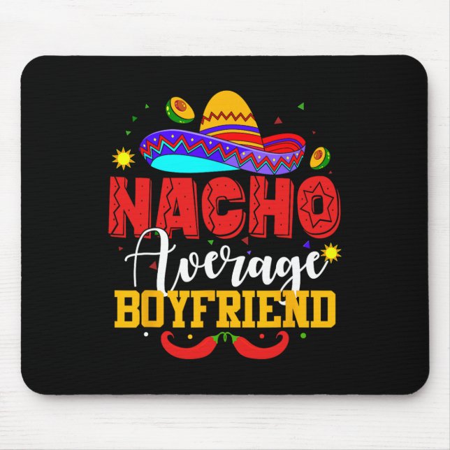 Nacho Average Boyfriend Funny Mexican Cinco De May Mouse Pad (Front)