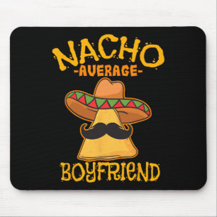 Nacho Average Boyfriend Partner Lover Admirer Cinc Mouse Pad