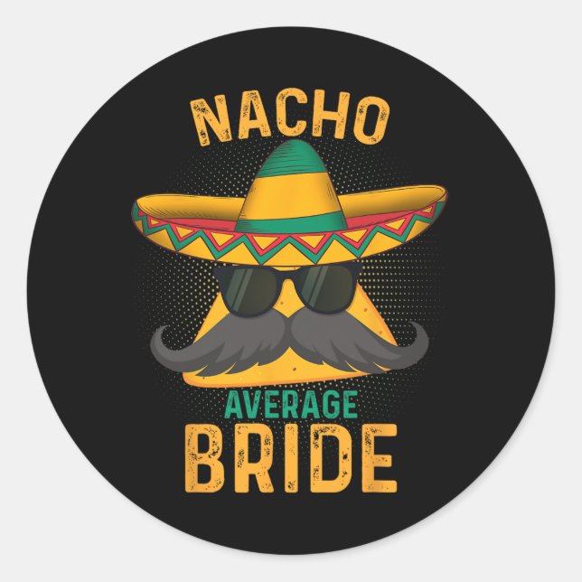 Nacho Average Bride Cinco De Mayo 2025  Classic Round Sticker (Front)