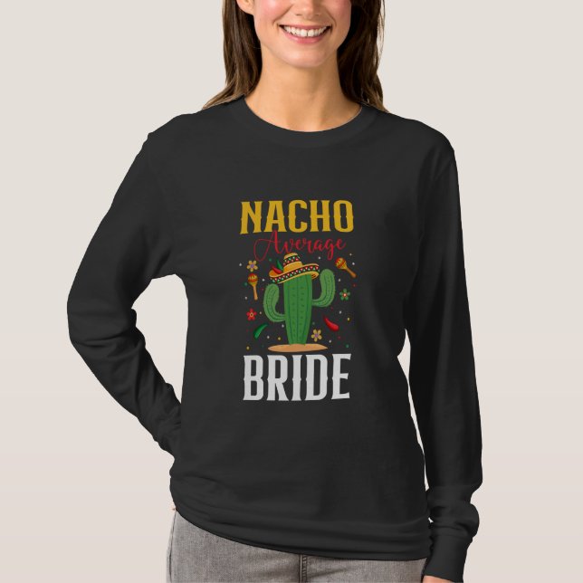 Nacho Average Bride Cinco de Mayo Wedding Mexican  T-Shirt (Front)
