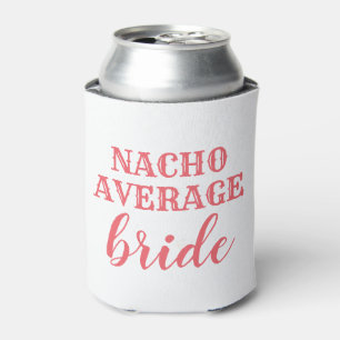 Nacho Average Bride Coozie