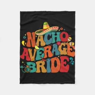 Nacho Average Bride Funny Bachelorette Party Cinco Fleece Blanket