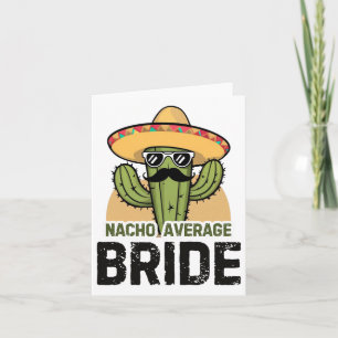 Nacho Average Bride Funny Cinco De Mayo Mexican Ha Card