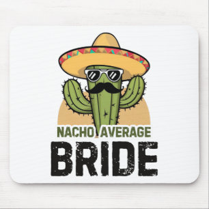 Nacho Average Bride Funny Cinco De Mayo Mexican Ha Mouse Pad