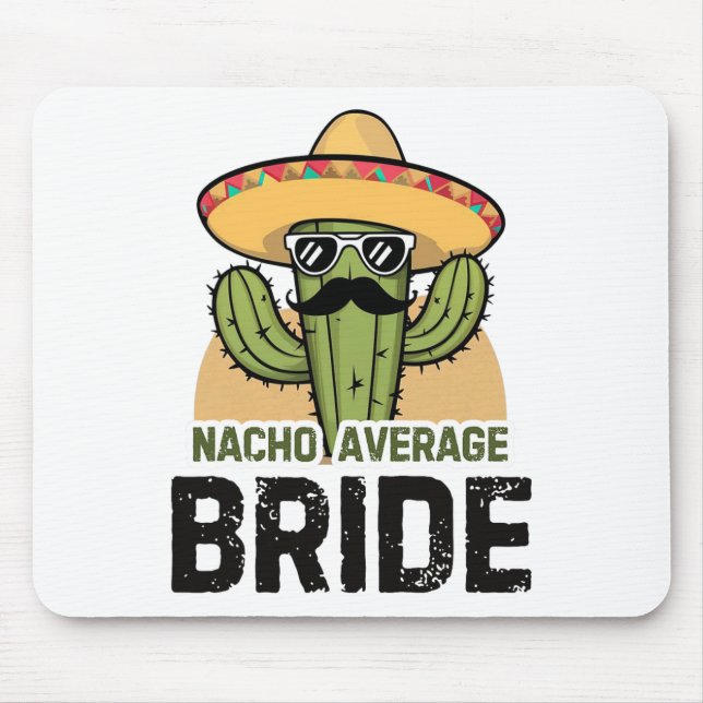 Nacho Average Bride Funny Cinco De Mayo Mexican Ha Mouse Pad (Front)