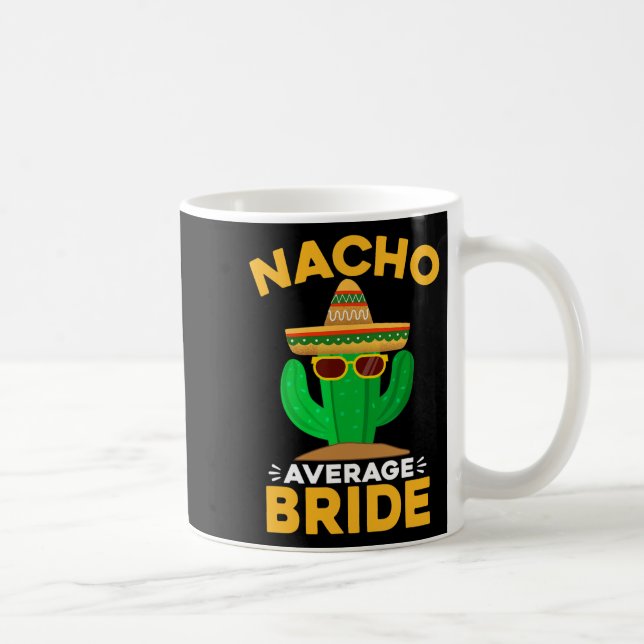 Nacho Average Bride Funny Mexican Cinco De Mayo  Coffee Mug (Right)