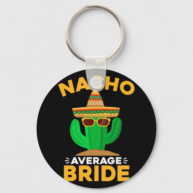 Nacho Average Bride Funny Mexican Cinco De Mayo  Key Ring (Front)