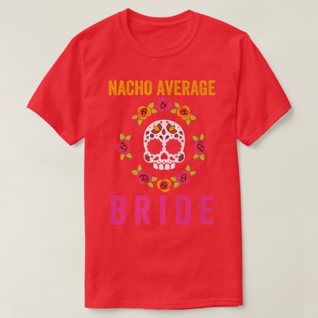 Nacho Average Bride, Funny Womens Cinco De Mayo Me T-Shirt (Design Front)