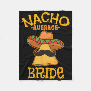 Nacho Average Bride Mexican Cinco De Mayo Fiesta Fleece Blanket