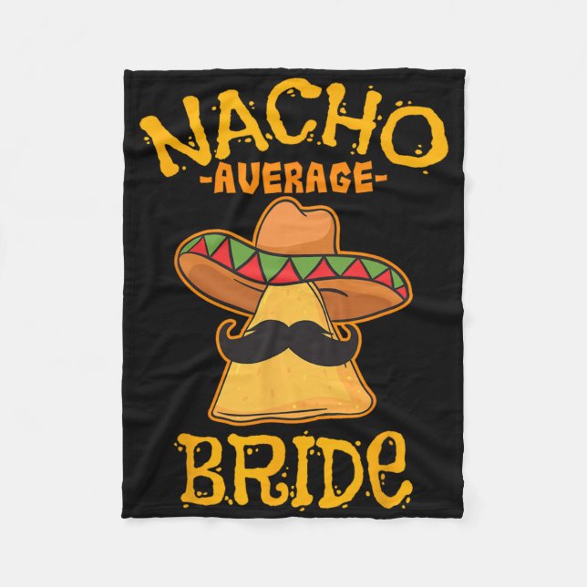 Nacho Average Bride Mexican Cinco De Mayo Fiesta  Fleece Blanket (Front)