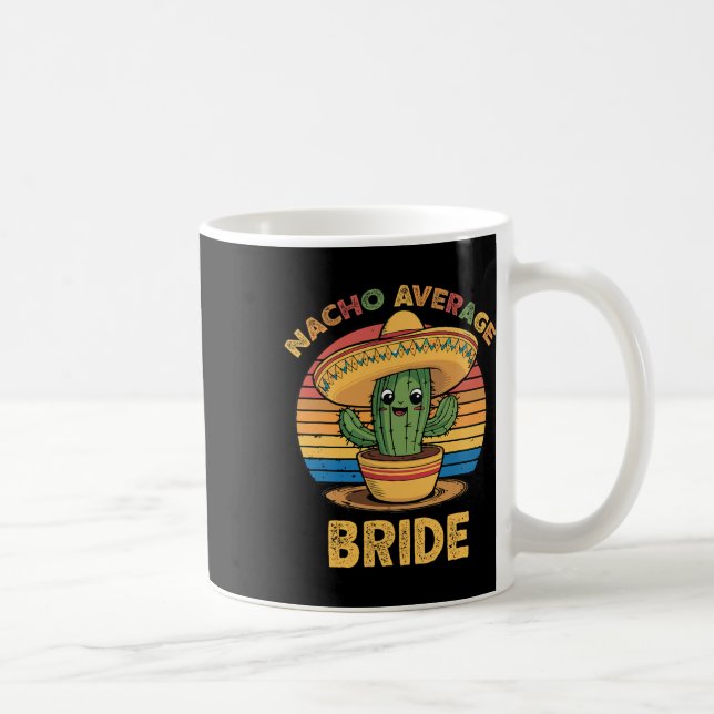 Nacho Average Bride Mexican Cinco De Mayo Funny  Coffee Mug (Right)