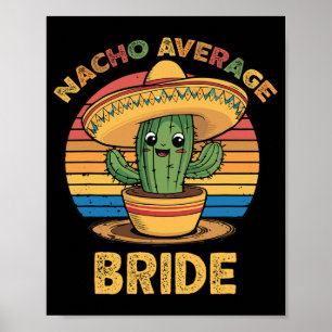 Nacho Average Bride Mexican Cinco De Mayo Funny  Poster