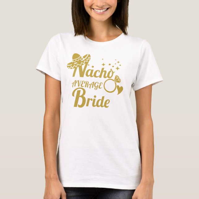 Nacho Average Bride T-Shirt (Front)