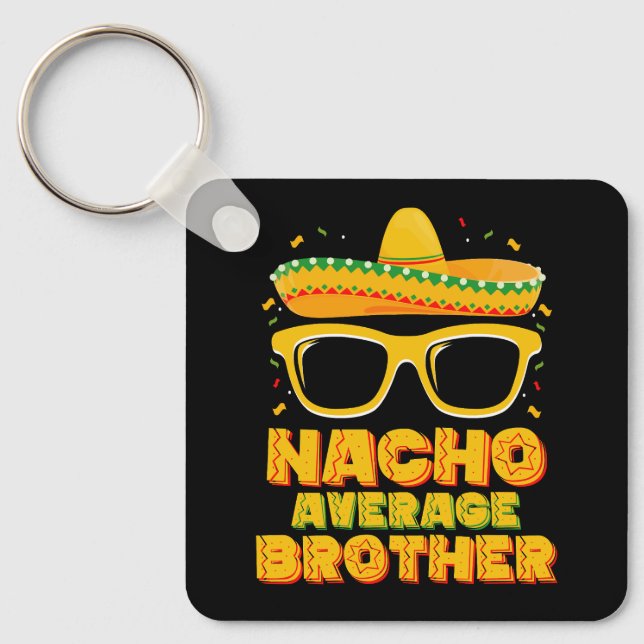 Nacho Average Brother Cinco Mayo Matching Family Key Ring (Front)