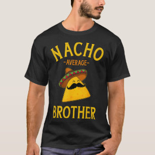 Nacho Average Brother For Family Cinco De Mayo Par T-Shirt