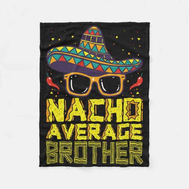 Nacho Average Brother New Big Bro Funny Cinco De M Fleece Blanket (Front)
